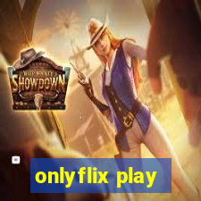 onlyflix play